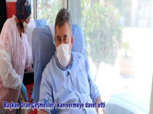 Başkan Oran Çeşmelileri kan vermeye davet etti